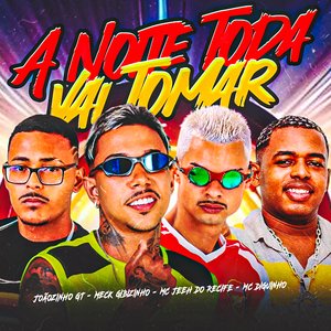 A Noite Toda Vai Tomar (feat. Mc Diguinho)