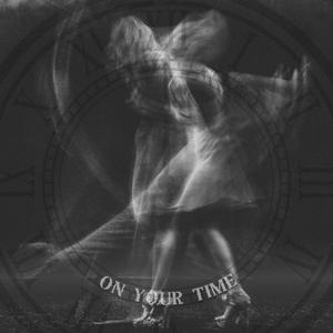 On Your Time