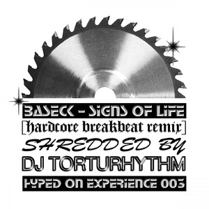 Signs of Life ([Hardcore Breakbeat Remix] (Shredded by DJ TORTURHYTHM))