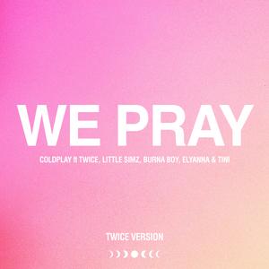 WE PRAY (TWICE Version)
