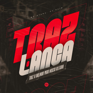 Traz o Lança Traz a Balinha para Nossa Alegria