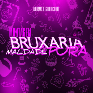 MONTAGEM BRUXARIA DA MALDADE PURA