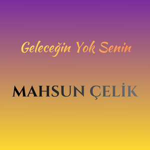 Geleceğin Yok Senin