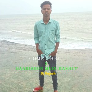 Come Thru x Baarishon Mein (Mashup)