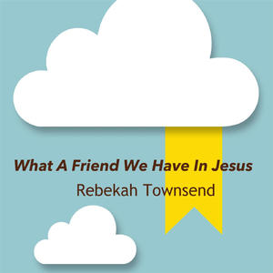 What a Friend We Have in Jesus