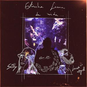 Estranha Forma de Vida (feat. Silly & Luca Argel)