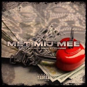 Met Mij Mee (feat. Malicko$)