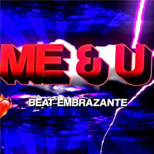 ME & U (feat. DJ Lucas Beat) (PISEIRO REMIX)
