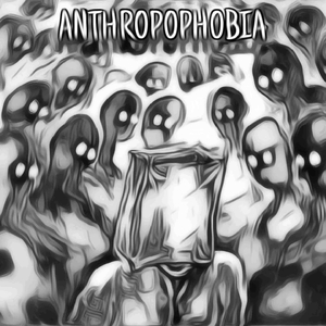 ANTHROPOPHOBIA
