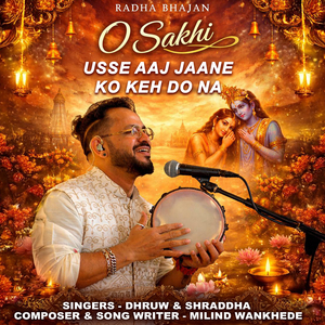 O Sakhi Usse Aaj Jaane Ko Keh Do Na