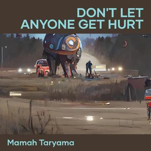 Don't Let Anyone Get Hurt