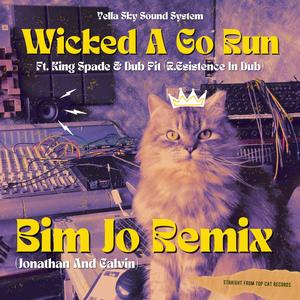 Wicked A Go Run (feat. King Spade & Dub Pit) (Bim Jo (Jonathan And Calvin) Remix)