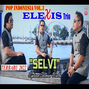 SELVI (From "Trio Elexis Pop Indonesia Vol. 3")