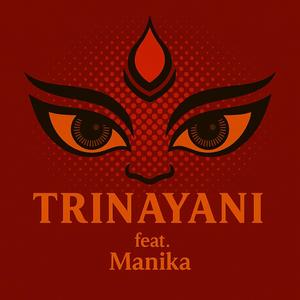 TRINAYANI (feat. Manika)