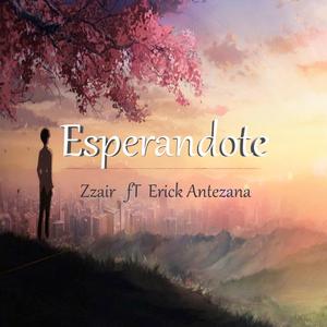 Esperandote (feat. Erick Antezana)