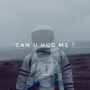 can u hug me ？
