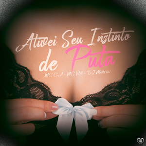 Ativei Seu Instinto de Puta