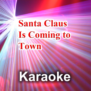 Santa Claus Is Coming to Town (Karaoke Version)