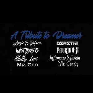 A tribute to el dreamer RIP (feat. Angie b, West tx g, Skillz loc, Mr.geo, Dsastir, Padrino x & Mr.crazy)