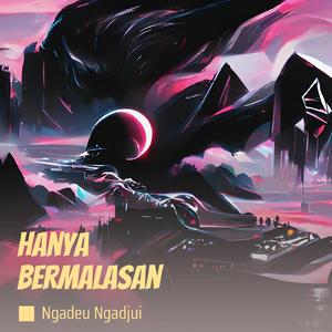 Hanya Bermalasan