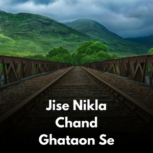 Jise Nikla Chand Ghataon Se