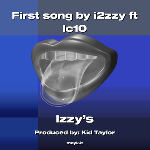 First song by i2zzy ft lc10