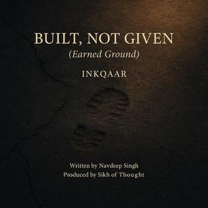 Built Not Given (feat. Haqeeqat)