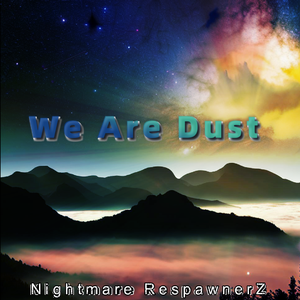 We Are Dust