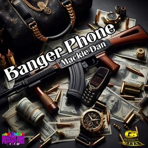 Mackie Dan -Banger Phone