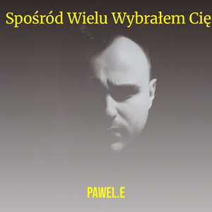 Spośród Wielu Wybrałem Cię