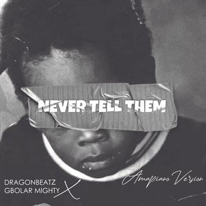 Never Tell Them (Amapiano Version)