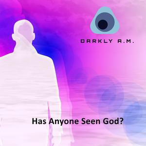 Has Anyone Seen God?