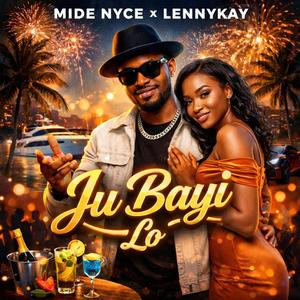 Ju bayi lo (feat. Mide nyce)