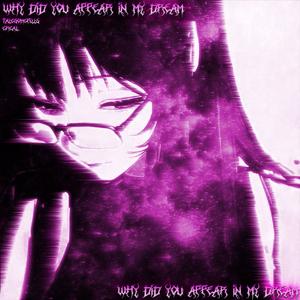 Why did you appear in my dream?