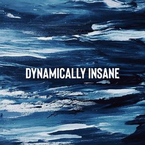 Dynamically Insane