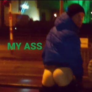 My ass