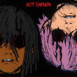 NOT ENOUGH (feat. rouri404)