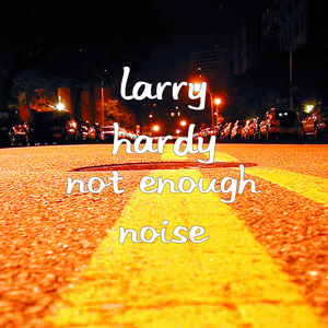 Not Enough Noise