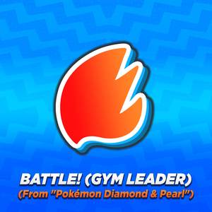 Battle! (Gym Leader) (From "Pokémon Diamond & Pearl") (Arrangement)