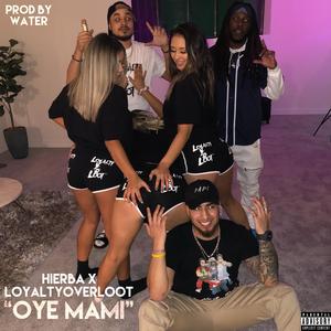 Oye Mami (feat. Loyalty Over Loot)
