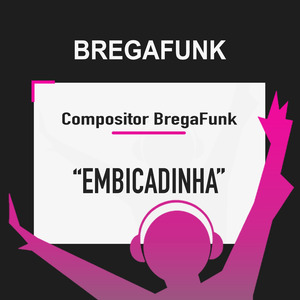 Embicadinha (Composição BregaFunk)