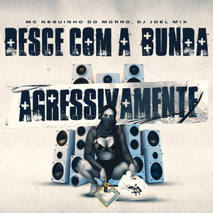 Desce Com a Bunda Agressivamente