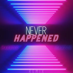 Never Happened (feat. Baxtor) (Remix)