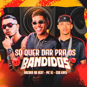 Só Quer Dar pra os Bandido (Arrocha Funk)