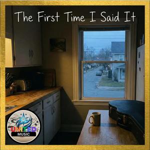 The First Time I Said it