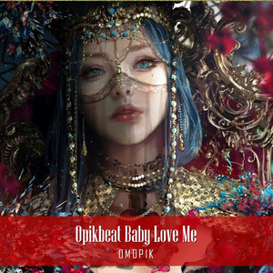 OPIKBEAT BABY LOVE ME