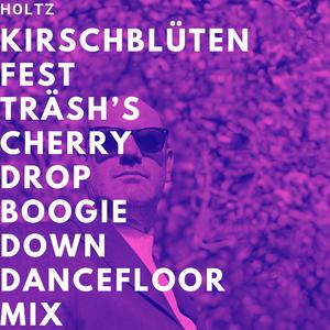 Kirschblütenfest - Träsh's Cherry-Drop-Boogie-Down-Dancefloor-Mix (Träsh Remix)