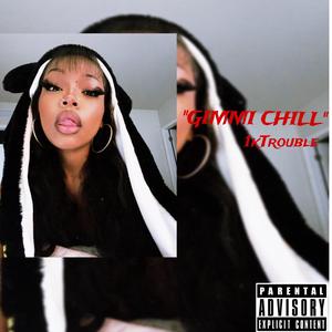 GIMMI CHILL