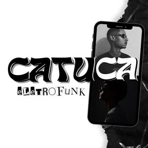 CATUCA (feat. Rivot3.6.9) (EletroFunk)
