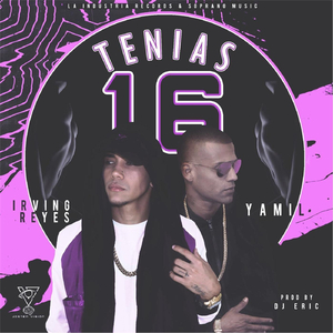 Tenías 16 (feat. Irving Reyes)